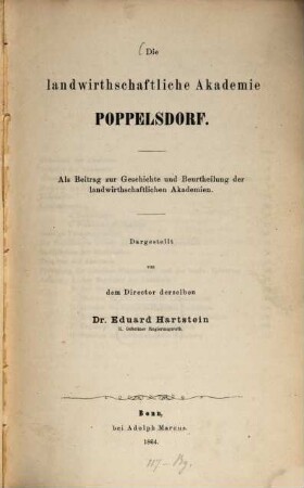 Die landwirthschaftliche Akademie Poppelsdorf : als Beitrag z. Geschichte u. Beurtheilung d. landwirthsch. Akademien