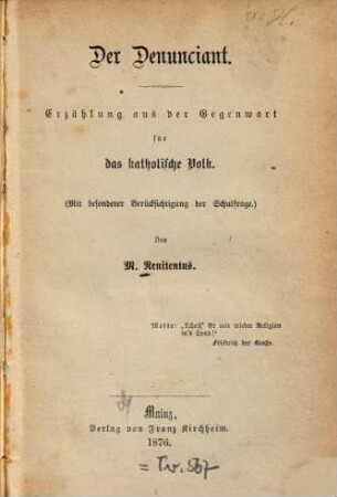Der Denunciant : Erzählung aus der Gegenwart für das katholische Volk ; (mit besonderer Berücksichtigung der Schulfrage)