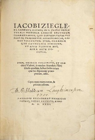 Iacobi Ziegleri, Landavi, Bavari, In C. Plinii De Natvrali Historia Librvm Secvndvm Commentarivs ...