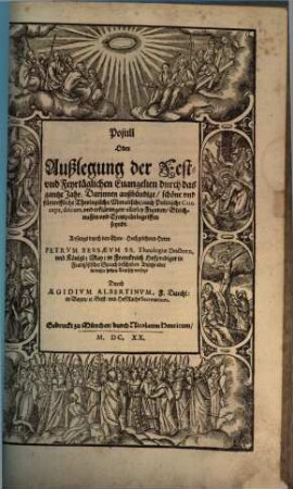 Postilla Oder Auslegung aller Sonn- Fest und Feyrtäglichen Evangelien, durch das gantze Jahr, Advent und Fasten : Darinnen werden uber jede Evangelia, außbündige, schöne und fürtreffliche Theologische Moralische, auch Politische Concept, discurs, und erklärungen, allerley Figuren, Gleichnussen und Exempel, begriffen, 3