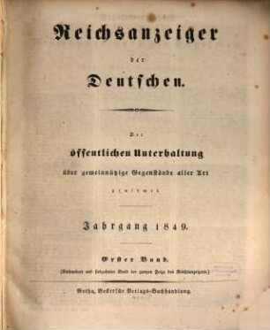 Reichsanzeiger der Deutschen : der öffentlichen Unterhaltung über gemeinnützige Gegenstände aller Art gewidmet. 1849,1, 1849,1