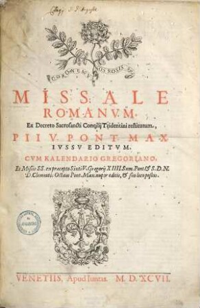 Missale Romanum : Ex Decreto Sacrosancti Concilij Tridentini restitutum, Pii V. Pont. Max. iussu editum ; Cum kalendario Gregoriano ...