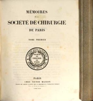 Mémoires de la Société de Chirurgie de Paris. 1. 1847