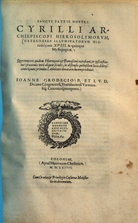 Sancti Patris nostri Cyrilli Archiepiscopi Hierosolymorum Catecheses illuminatorum Hierosolymis XVIII. & quinque mystagogicae