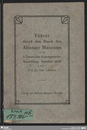 Führer durch den Raum des Altonaer Museums auf der 3. Deutschen Kunstgewerbe-Ausstellung Dresden 1906