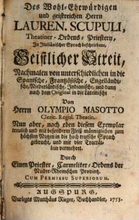 Des Wohl-Ehrwürdigen und geistreichen Herrn Lauren. Scupuli, Theatiner-Ordens-Priestern, In Italiänischer Sprach beschriebene, Geistlicher Streit