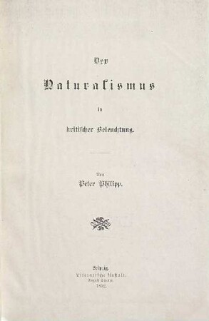 Der Naturalismus in kritischer Beleuchtung : Von Peter Philipp