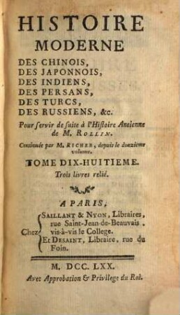 Histoire moderne des Chinois, des Japonnois, des Indiens, des Persans, des Turcs, des Russiens, etc. : pour servir de suite à l'Histoire ancienne de M. Rollin, 18