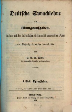 Deütsche Sprachlehre mit Übungsaufgaben : in einer mit der lateinischen Grammatik verwandten Form, 1. Sprachlehre