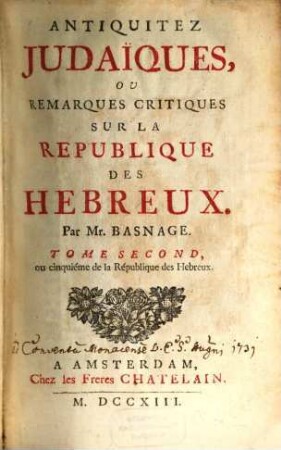 Antiquitez Judaïques, Ov Remarques Critiques Sur La Republique Des Hebreux, Tome Second. Ou cinquiéme de la Republique des Hebreux