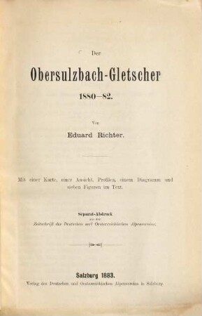 Der Obersulzbach-Gletscher 1880 - 82 : Mit einer Karte, einer Ansicht, Profilen, einem Diagramm und sieben Figuren im Text
