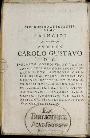 Serenissimo Et Potentis Simo Principi Ac Domino Domino Carolo Gustavo D. G. ...
