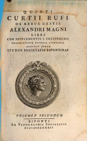 Quinti Curtii Rufi De Rebus Gestis Alexandri Magni Libri : Cum Supplementis I. Freinshemii : Praemittitur Notitia Literaria : Accedit Index Studiis Societatis Bipontinae, Volumen Secundum