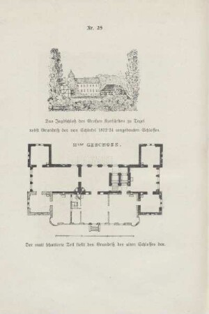 Nr. 25. Das Jagdschloß des Großen Kurfürsten zu Tegel nebst Grundriß des von Schinkel 1822/24 umgebauten Schlosses
