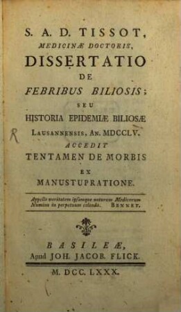 S.A.D. Tissot, Medicinæ Doctoris, Dissertatio De Febribus Biliosis; Seu Historia Epidemiæ Biliosæ Lausannensis, An. MDCCLV.