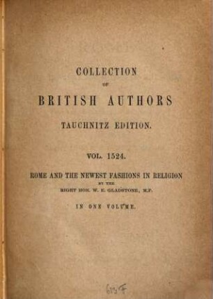 Rome and the newest fashions in religion : three tracts. The Vatican decrees; Vaticanism; Speeches of the Pope