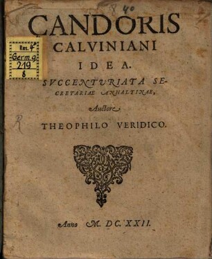 Candoris Calviniani Idea : Succenturiata Secretariae Anhaltinae