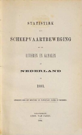 Statistiek der scheepvaartbeweging op de rivieren en kanalen in Nederland. 1883 (1884)