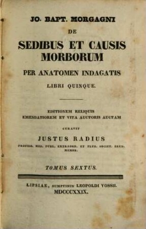Jo Bapt. Morgagni de sedibus et causis morborum per anatomen indagatis : libri quinque, 6