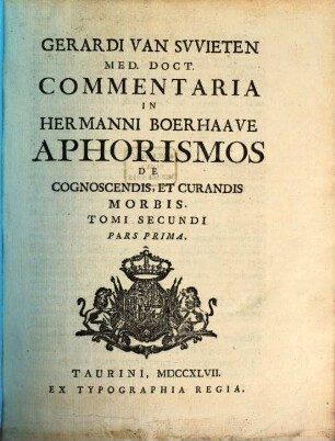 Gerardi van Swieten Commentaria in Hermanni Boerhaave Aphorismos De Cognoscendis, Et Curandis Morbis, 2,1