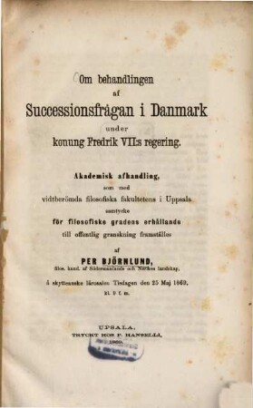 Om behandlingen af Successionsfrågan i Danmark under konung Fredrik VII:s regering : Akademisk afhandling
