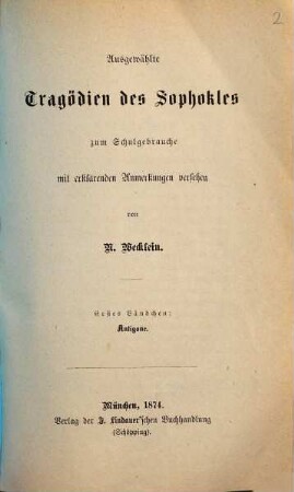 Die Tragödien des Sophokles : zum Schulgebrauche mit erklärenden Anmerkungen versehen, 1. Antigone
