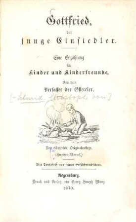 Gottfried, der junge Einsiedler : eine Erzählung für Kinder und Kinderfreunde ; Mit Stahlstich u. feinen Holzschnittbildern