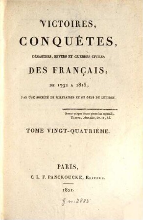 Victoires, conquêtes, désastres, revers et guerres civiles des Français de 1792 à 1815. Tome Vingt-Quatrième