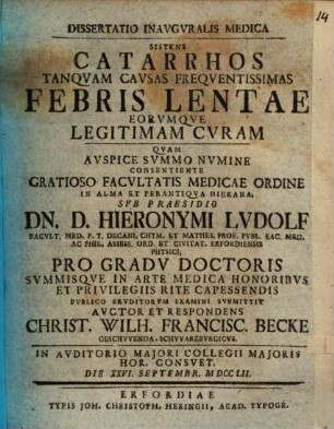 Diss. inaug. med. sistens catarrhos tanquam causas frequentissimas febris lentae, eorumque legitimam curam