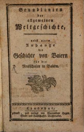 Grundlinien der allgemeinen Weltgeschichte : Nebst einem Anhange der Geschichte von Baiern für die Realschulen in Baiern