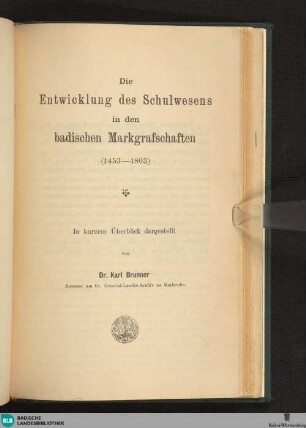 Die Entwicklung des Schulwesens in den badischen Markgrafschaften (1453-1803) : in kurzem Überblick dargestellt