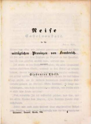 A. M. von Thümmel's sämmtliche Werke, 7. Reise in die mittäglichen Provinzen von Frankreich ; 7. Theil