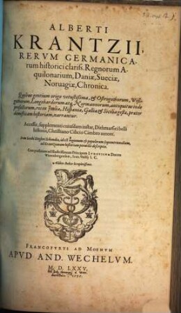 Alberti Krantzii, Rervm Germanicarum historici clariss. Regnorum Aquilonarium, Daniae, Sueciae, Noruagiae, Chronica