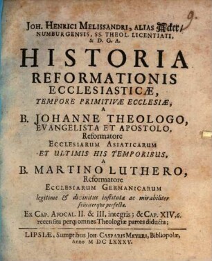 Historia reformationis ecclesiasticae, tempore primitivae ecclesiae a B. Johanne theologo, evangelista et apostolo ... perfectae