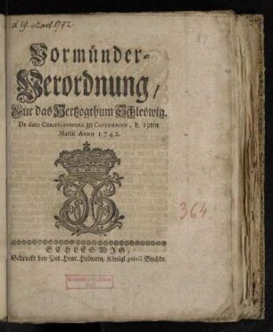 Vormünder-Verordnung/ Für das Hertzogthum Schleswig. : De dato Christiansburg zu Copenhagen, d. 19ten Martii Anno 1742