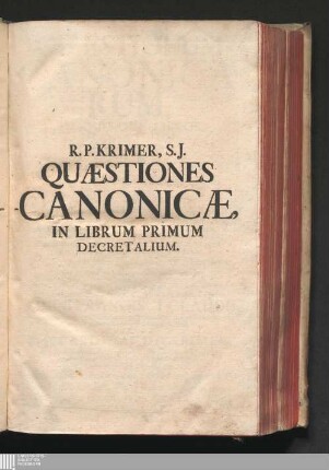 Tomus I: In Librum I. Decrectalium, Per quadraginta, & tres Titulos distributum, in quo agitur De Constitutionibus, Seu Legibus universim ...