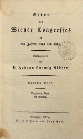Acten des Wiener Congresses in den Jahren 1814 und 1815. 9, Supplement-Band mit Register