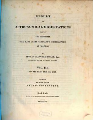 Result of astronomical observations made at the honorable, the East India Company's Observatory at Madras : for the year .., 3. 1834/35 (1836)