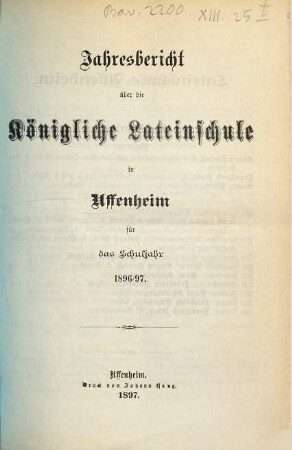 Jahresbericht über die Königliche Lateinschule in Uffenheim für das Schuljahr .... 1896/97