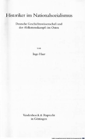 Historiker im Nationalsozialismus : deutsche Geschichtswissenschaft und der "Volkstumskampf" im Osten