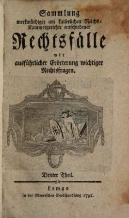 Sammlung merkwürdiger, am kaiserlichen Reichskammergerichte entschiedener Rechtsfälle : mit ausführlicher Erörterung wichtiger Rechtsfragen, 3