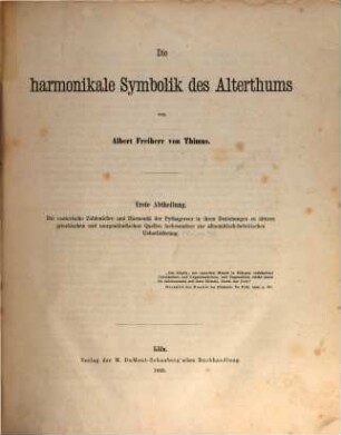 Die harmonikale Symbolik des Alterthums, 1. Die esoterische Zahlenlehre und Harmonik der Pythagoreer in ihren Beziehungen zu älteren griechischen und morgenländischen Quellen insbesondere zur altsemitisch-hebräischen Überlieferung