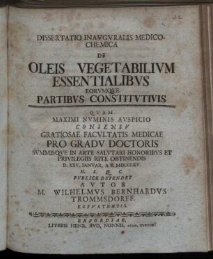 Dissertatio Inavgvralis Medico-Chemica De Oleis Vegetabilivm Essentialibvs Eorvmqve Partibvs Constitvtivis