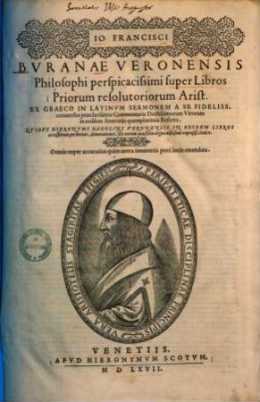 Super libros priorum resolutoriorum Arist. ex Graeco in latin. sermonem ... conversos praeclarissima commentaria ...