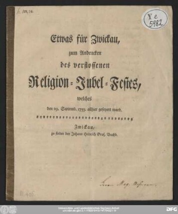 Etwas für Zwickau zum Andencken des verflossenen Religion-Jubel-Festes, welches den 29. Septemb. 1755. allhier gefeyert ward