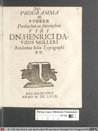 Programma In Funere Peritissimi ac solertissimi Viri Dn. Henrici Davidis Mulleri Academiae Iuliae Typographi P.P.
