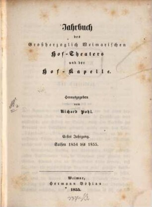 Jahrbuch des Großherzoglich-Weimarischen Hof-Theaters und der Hof-Kapelle. 1. 1854/55