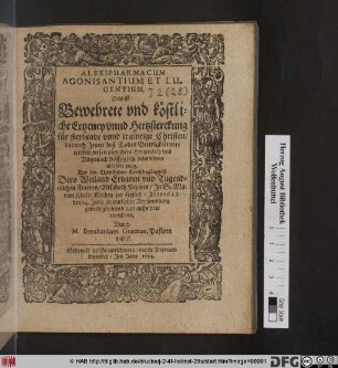 Alexipharmacum Agonisatium Et Lugentium, Das ist: Bewehrete und Köstliche Ertzeney unnd Herzsterckung für sterbende unnd trawrige Christen/ dadurch Jenen deß Todes Bittrigkeit vertrieben/ diesen aber ihres HertzenLeid und Ungemach kräfftiglich benommen werden mag : Bey der Christlichen Leichbegängniß Dero ... Frawen/ Elisabeth Keysers/ In S. Marien Kloster Kirchen zur Lipstad/ Anno 1623. den 14. Julii in zimlicher Versamblung geprediget ...