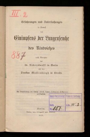 Erfahrungen und Untersuchungen in Betreff des Einimpfens der Lungenseuche des Rindviehes : nach Berichten des Dr. Lüdersdorff in Berlin und des Direktor Wellenbergh in Utrecht