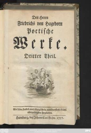 Theil 3: Des Herrn Friedrichs von Hagedorn Poetische Werke